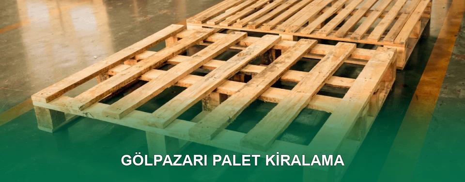 Gölpazarı Palet Kiralama Hizmeti